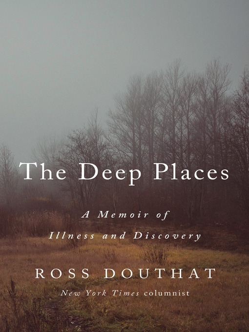 Title details for The Deep Places by Ross Douthat - Wait list